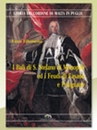 Immagine di I Balì di S. Stefano di Monopoli ed i Feudi di Fasano e Putignano